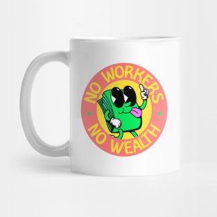 No Workers No Wealth - Workers Rights Mug